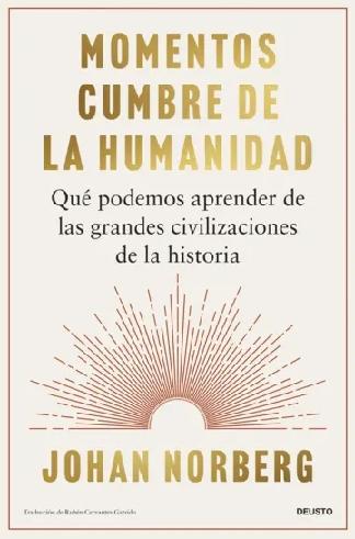 Momentos cumbre de la humanidad "Qué podemos aprender de las grandes civilizaciones de la historia"