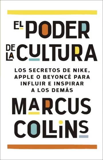El poder de la cultura "Los secretos de Nike, Apple o Beyoncé para influir e inspirar a los demás"
