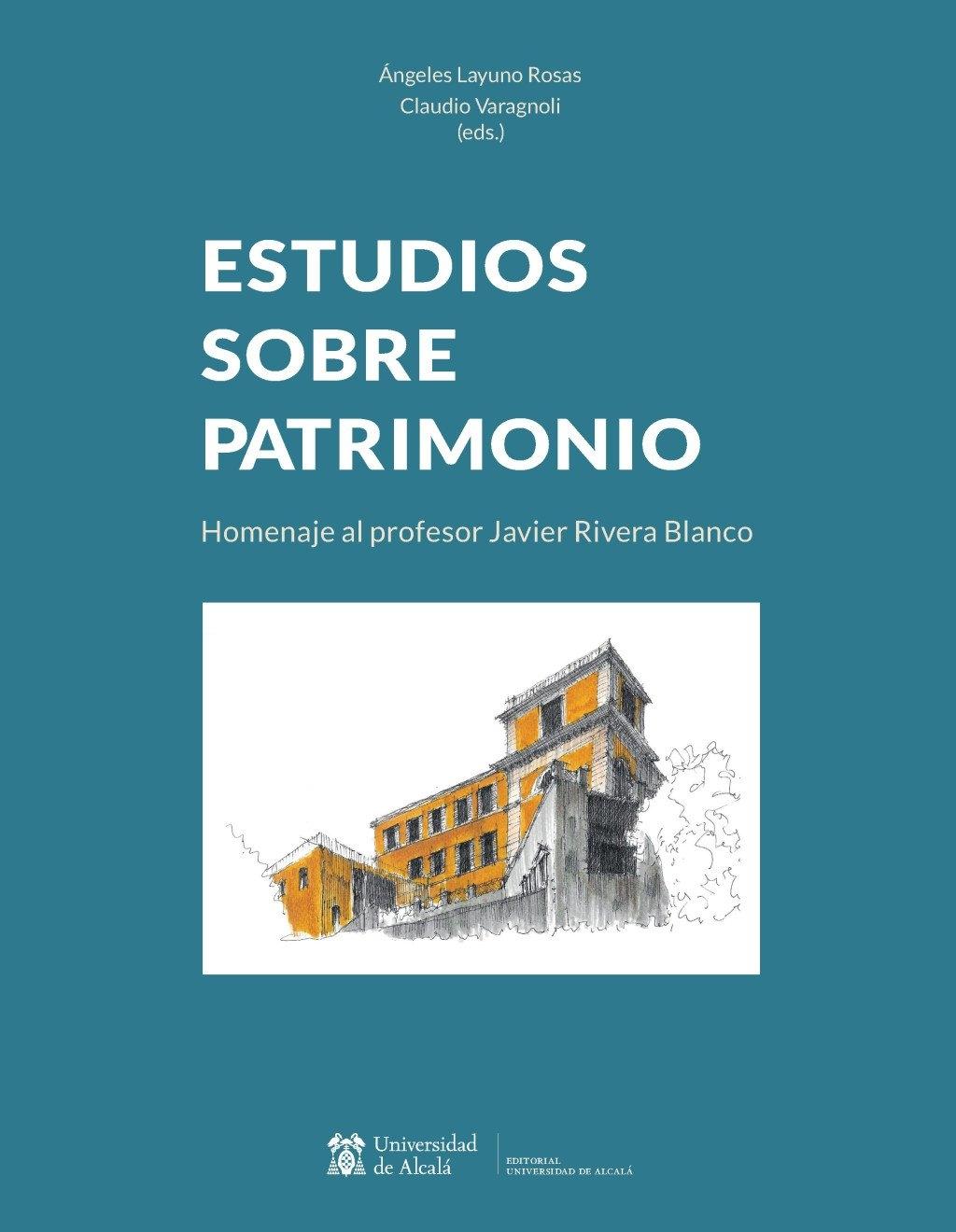 Estudios sobre patrimonio "Homenaje al profesor Javier Rivera Blanco"
