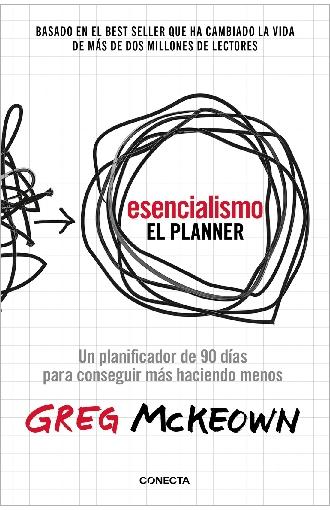 Esencialismo. El Planner "Un planificador de 90 días para lograr más haciendo menos"