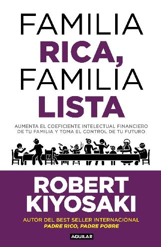 Familia rica, familia lista "Aumenta el coeficiente financiero de tu familia y toma el control de tu futuro"