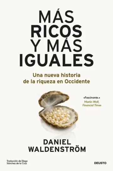 Más ricos y más iguales "Una nueva historia de la riqueza en Occidente"