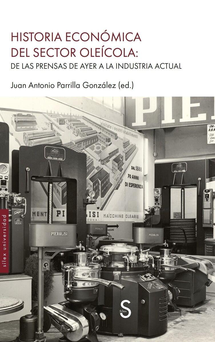 Historia económica del sector oleícola "De las prensas de ayer a la industria actual"