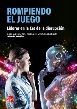 Rompiendo el juego "Liderar en la Era de la disrupción"