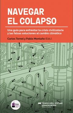 Navegar el colapso "Una guía para enfrentar la crisis civilizatoria y las falsas soluciones al cambio climático"