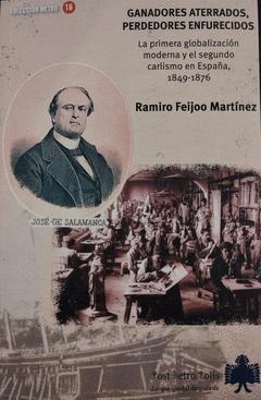 Ganadores aterrados, perdedores enfurecidos "La primera globalización moderna y el segundo carlismo en España 1849-1876"