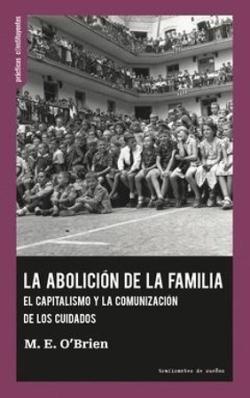 La abolición de la familia "El capitalismo y la comunización de los cuidados"