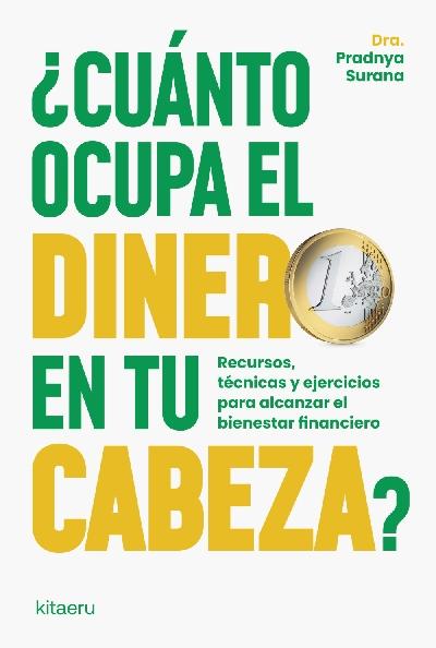 ¿Cuánto ocupa el dinero en tu cabeza? "Recuerdos, técnicas y ejercicios para alcanzar el bienestar financiero"