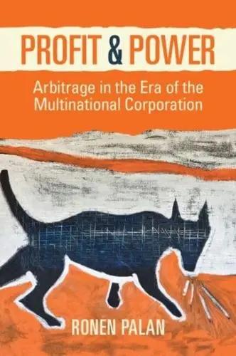 Profit and Power "Arbitrage in the Era of the Multinational Corporation"