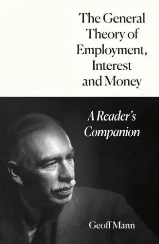 The General Theory of Employment, Interest and Money "A Reader's Companion"