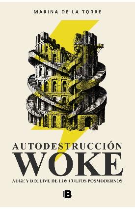 Autodestrucción Woke "Auge y declive de los cultos posmodernos"