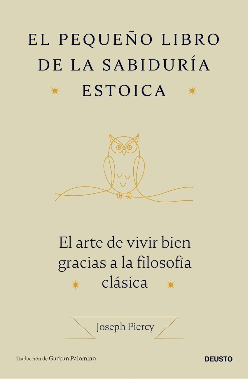 El pequeño libro de la sabiduría estoica "Aprende el arte de vivir bien a través de la filosofía clásica"