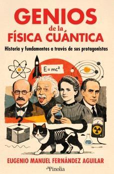 Genios de la física cuántica "Historia y fundamentos a través de sus protagonistas"