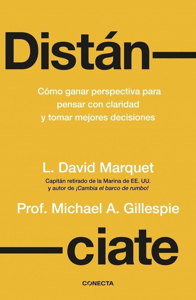 Distánciate "Cómo ganar perspectiva para pensar con claridad y tomar mejores decisiones"