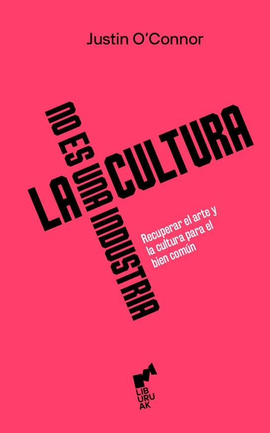 La cultura no es una industria "Recuperar el arte y la cultura para el bien común"