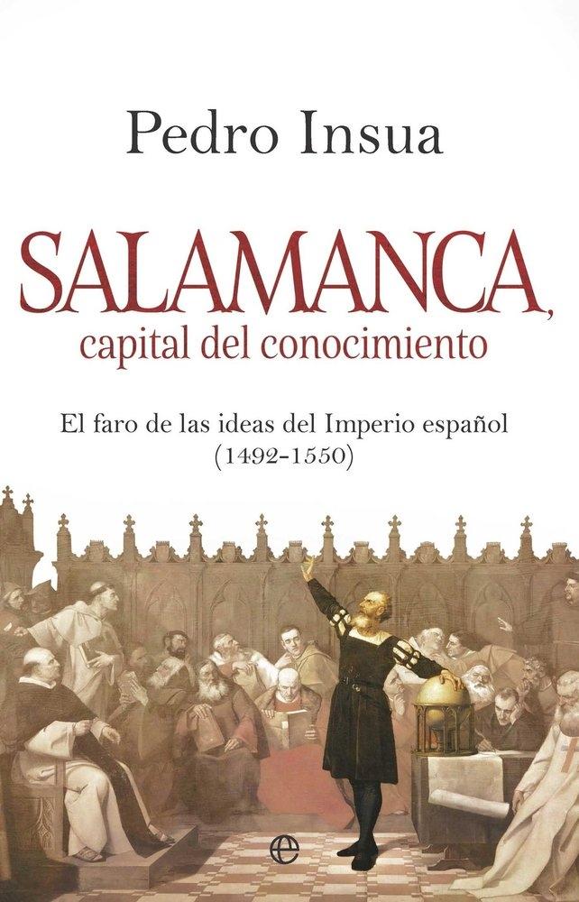Salamanca, capital del conocimiento "El faro de las ideas del Imperio español (1492-1550)"