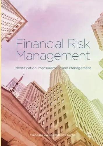 Financial Risk Management "Identification, Measurement and Management"