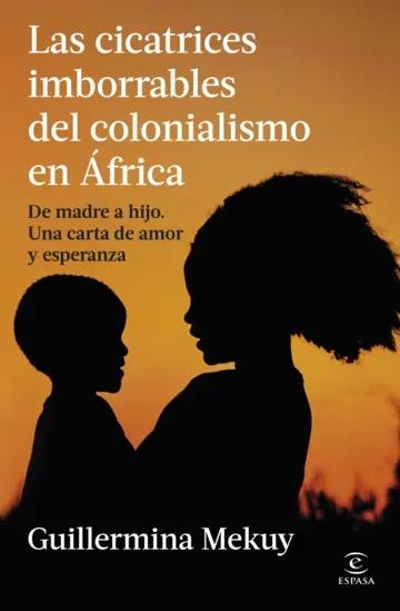 Las cicatrices imborrables del colonialismo en África "De madre a hijo: una carta de amor y esperanza"