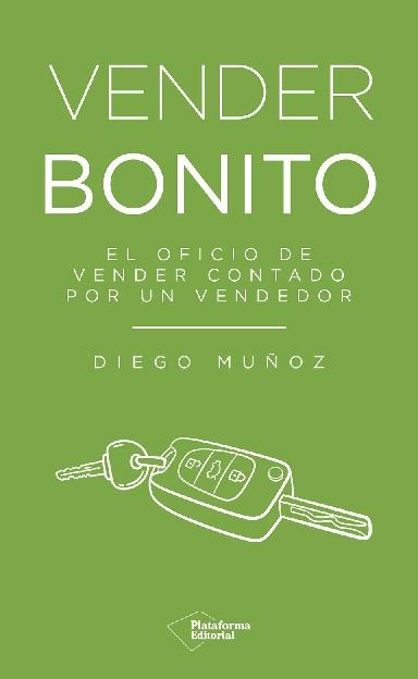 Vender bonito "El oficio de vender contado por un vendedor"