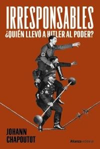 Irresponsables "¿Quién llevó a Hitler al poder?"