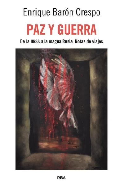 Paz y guerra "De la URSS a la magna Rusia. Notas de viajes"