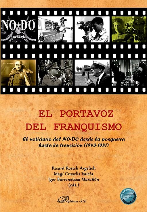 El portavoz del franquismo "El noticiario del NO-DO desde la posguerra hasta la transición (1943-1981)"