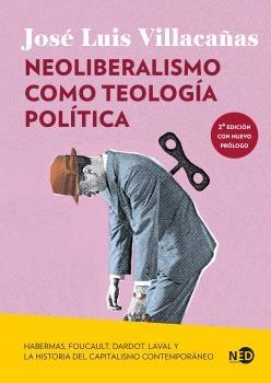 Neoliberalismo como teología política "Habermas, Foucault, Dardot, Laval y la historia del capitalismo contemporáneo"
