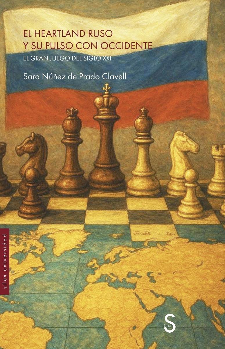 El Heartland ruso y su pulso con occidente "El gran juego del siglo XXI"