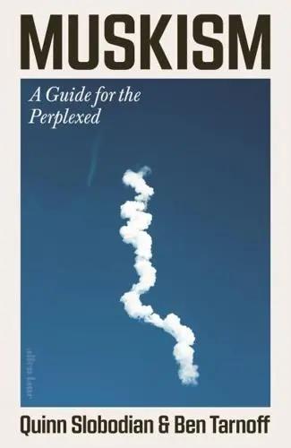 Muskism "A Guide for the Perplexed"