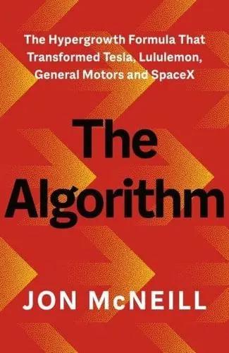 The Algorithm "The Hypergrowth Formula That Transformed Tesla, Lululemon, General Motors and SpaceX"