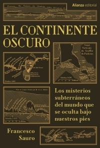 El continente oscuro "Los misterios subterráneos que se ocultan bajo nuestros pies"