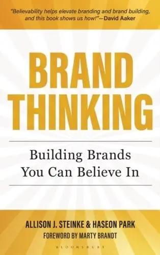 Brand Thinking "Building Brands You Can Believe In"