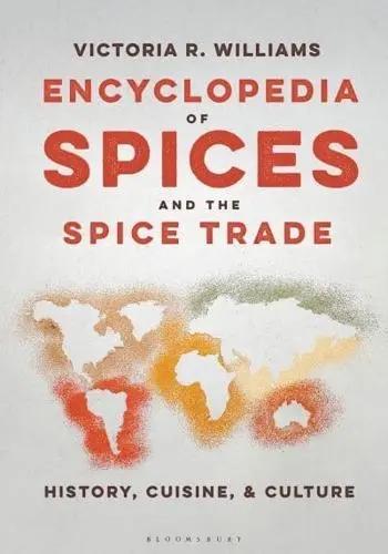 Encyclopedia of Spices and the Spice Trade "History, Cuisine, and Culture"