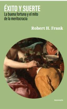 Éxito y suerte "La buena fortuna y el mito de la meritocracia"