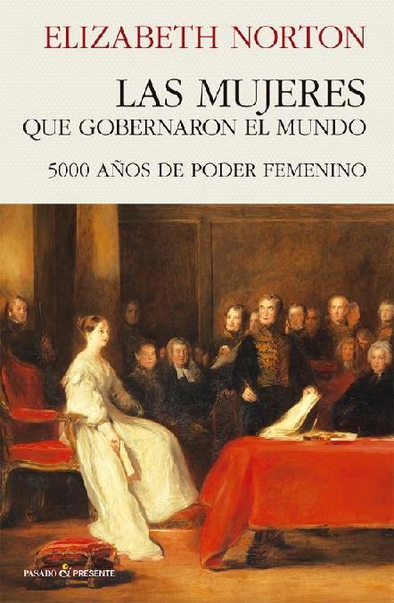 Las mujeres que gobernaron el mundo "500 años de poder femenino"