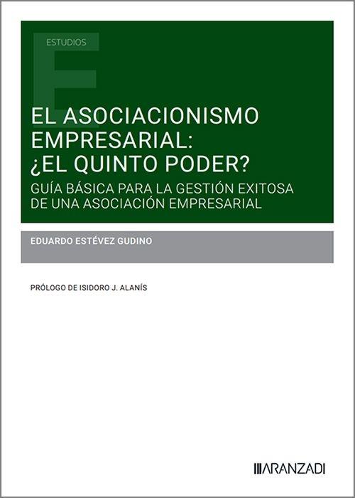 El asociacionismo empresarial: ¿el quinto poder? "Guía básica para la gestión exitosa de una asociación empresarial"