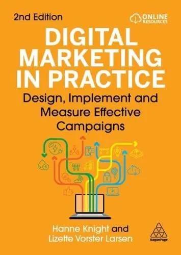 Digital Marketing in Practice "Design, Implement and Measure Effective Campaigns"