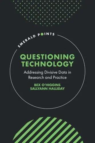 Questioning Technology "Addressing Divisive Data in Research and Practice"