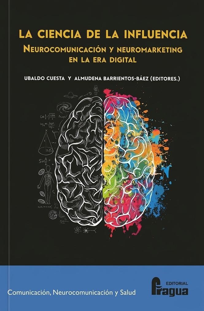 La ciencia de la influencia "Neurocomunicación y neuromarketing en la era digital"