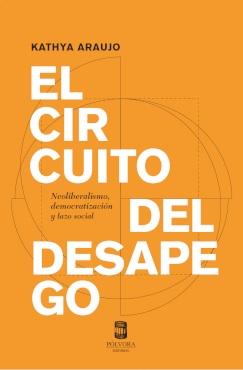 El circuito del desapego "Neoliberalismo, democratización y lazo social"