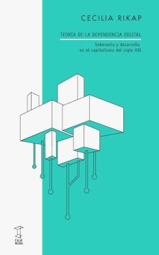 Teoría de la dependencia digital "Soberanía y desarrollo en el capitalismo del siglo XXI"
