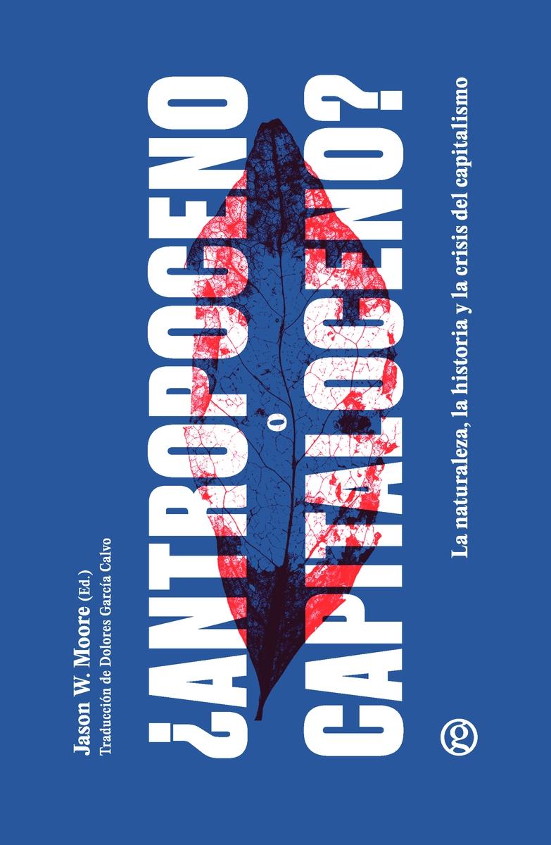 ¿Antropoceno o capitaloceno? "La naturaleza, la historia y la crisis del capitalismo"
