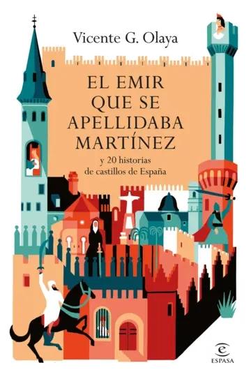 El emir que se apellidaba Martínez "y 20 historias de castillos de España"