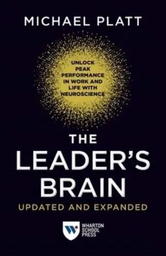 The Leader's Brain "Unlock Peak Performance in Work and Life With Neuroscience"