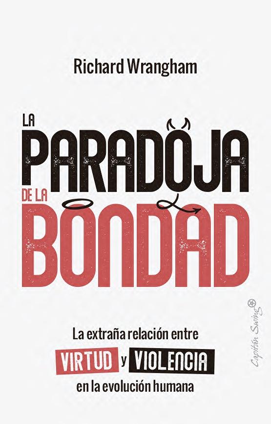 La paradoja de la bondad "La extraña relación entre virtud y violencia en la evolución humana"