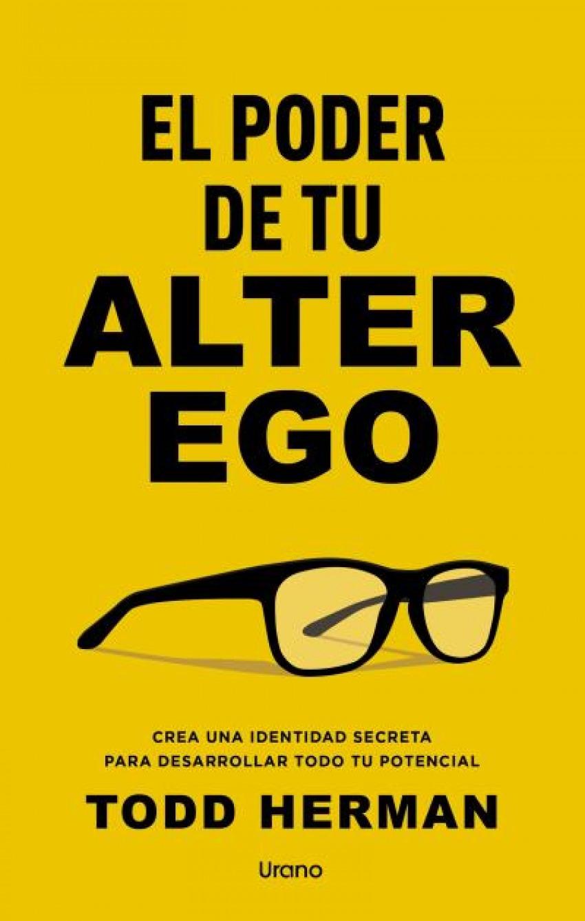 El poder de tu Alter Ego "Crea una identidad secreta para desarrollar todo tu potencial"