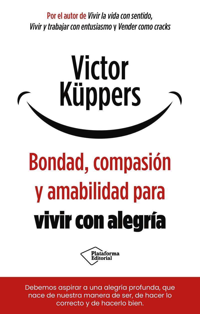 Bondad, compasión, y amabilidad para vivir con alegría