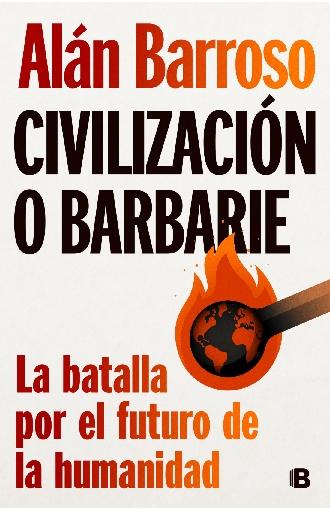 Civilización o barbarie "La batalla por el futuro de la humanidad"