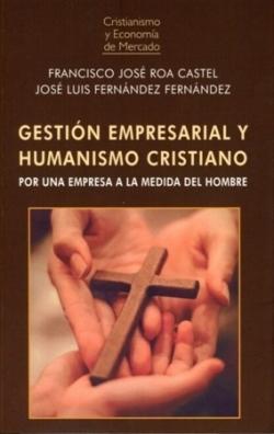 Gestión empresarial y humanismo cristiano "Por una empresa a la medida del hombre"