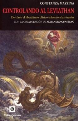 Controlando al Leviathan "De cómo el liberalismo clásico enfrentó a las tiranías"